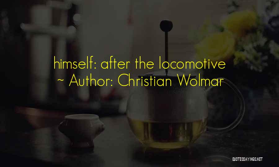 Locomotive Quotes By Christian Wolmar