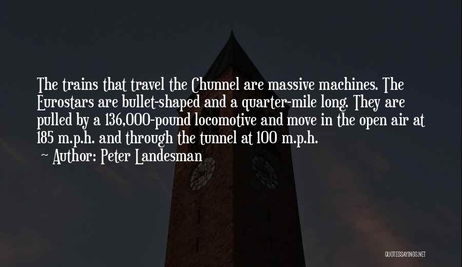 Locomotive Quotes By Peter Landesman