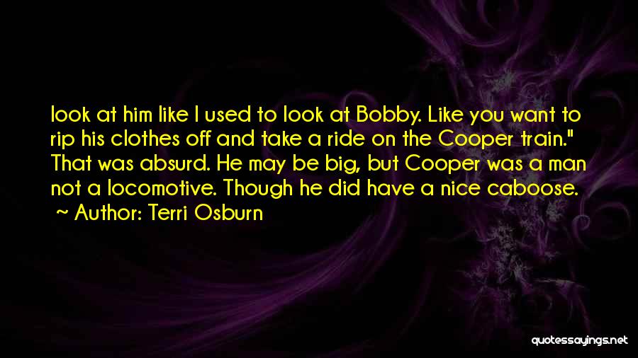 Locomotive Quotes By Terri Osburn