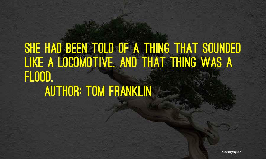 Locomotive Quotes By Tom Franklin