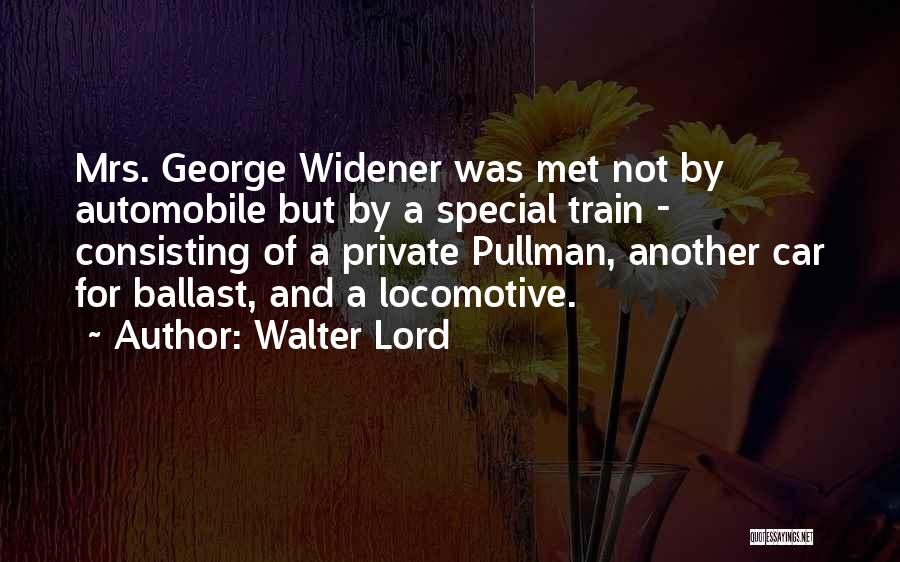 Locomotive Quotes By Walter Lord