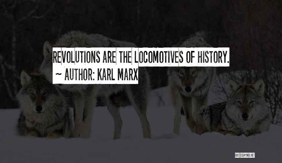 Locomotives Quotes By Karl Marx