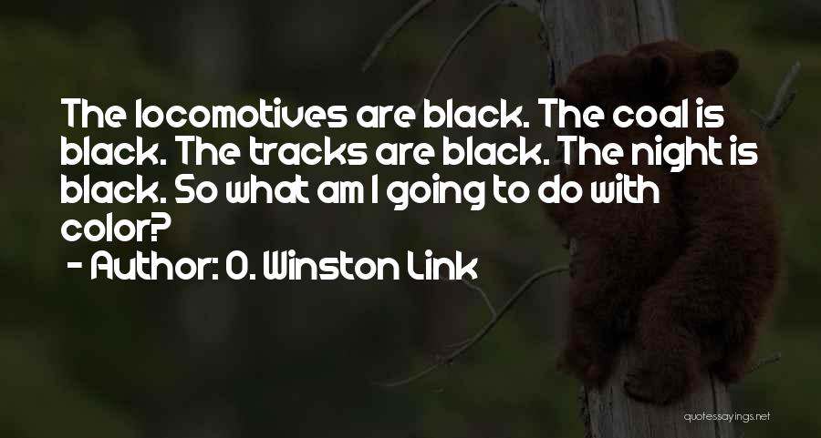 Locomotives Quotes By O. Winston Link