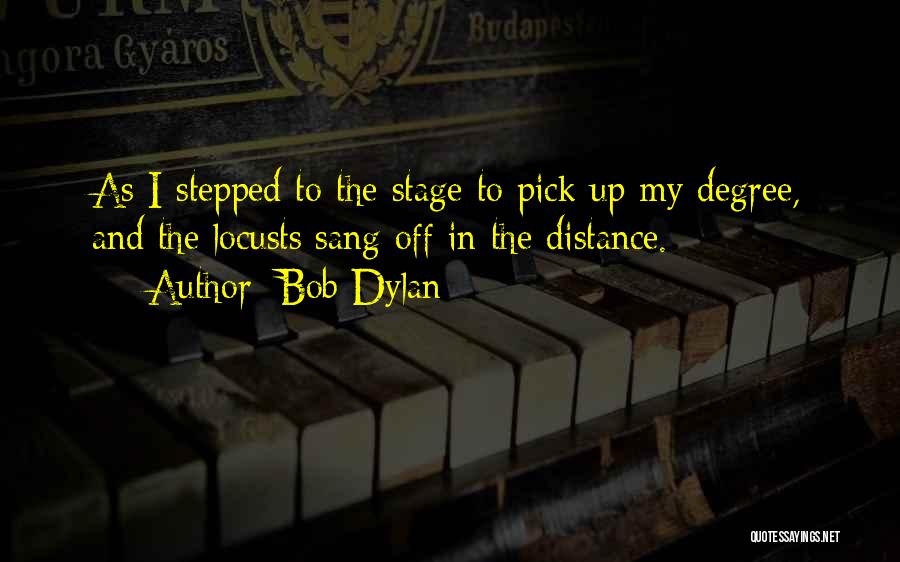 Locusts Quotes By Bob Dylan