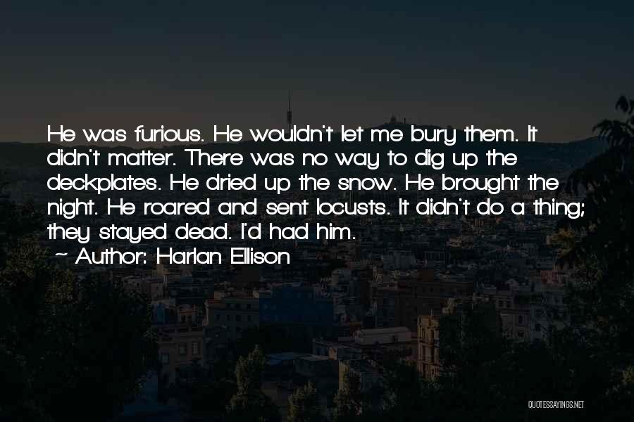 Locusts Quotes By Harlan Ellison