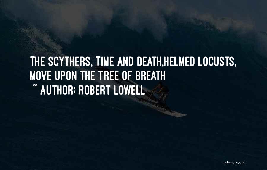 Locusts Quotes By Robert Lowell