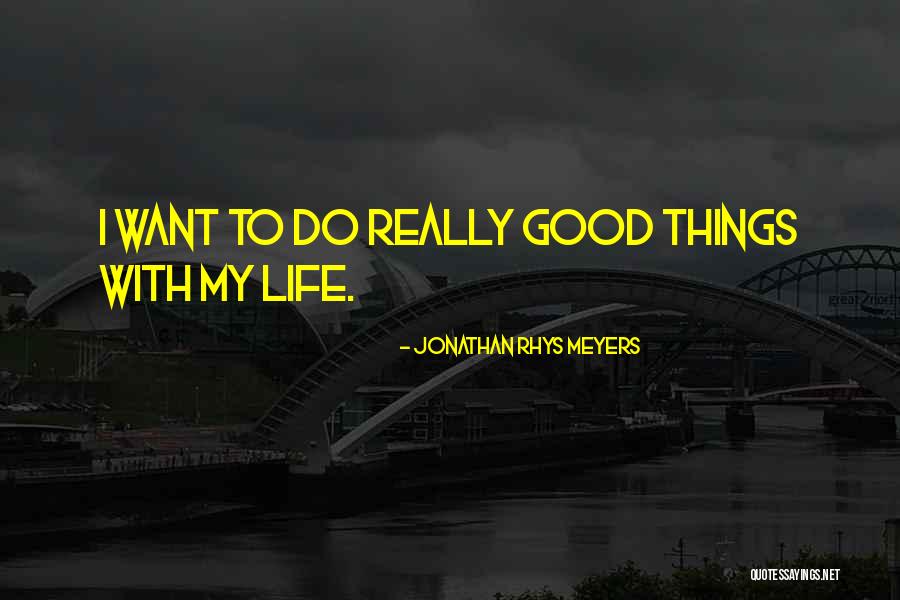 Lodermeier Quotes By Jonathan Rhys Meyers