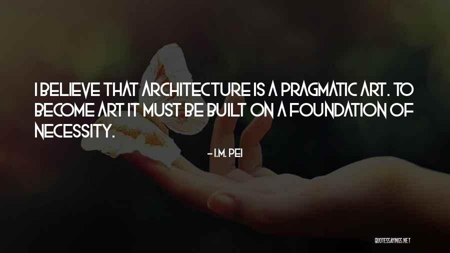 Lodhey Quotes By I.M. Pei Lodhey Quotes By I.M. Pei