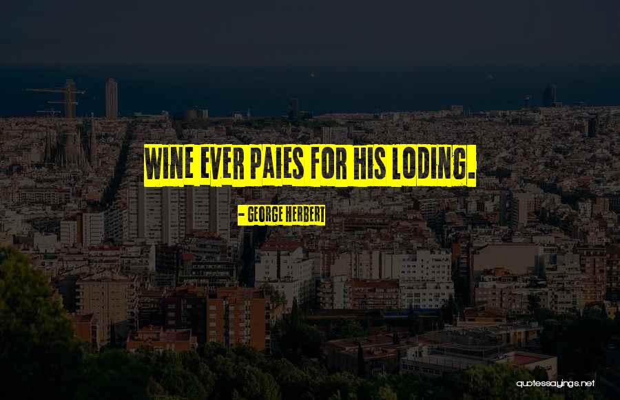 Loding Quotes By George Herbert Loding Quotes By George Herbert