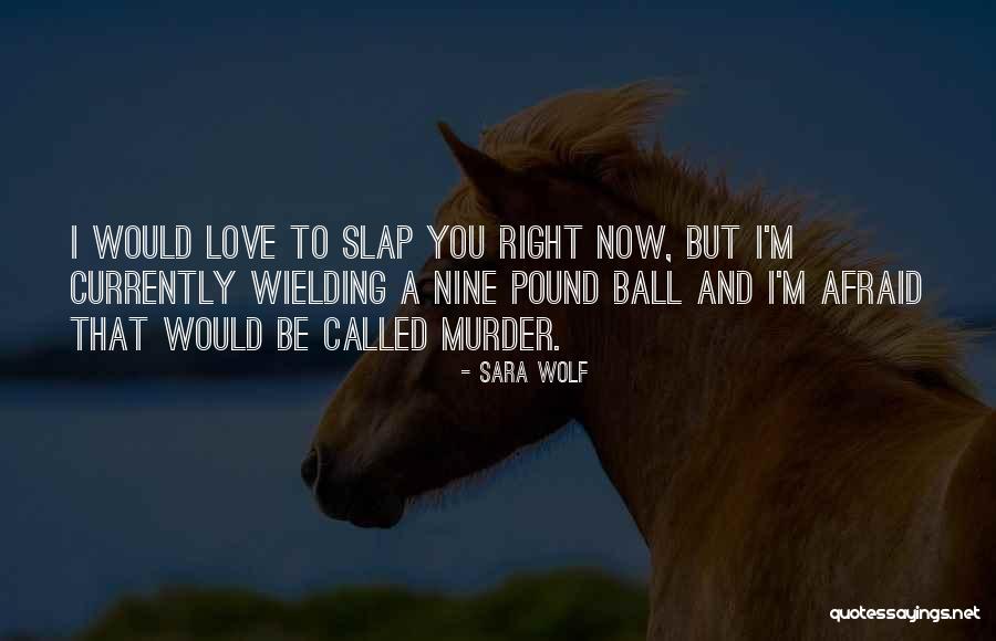 Loehrs Meat Quotes By Sara Wolf Loehrs Meat Quotes By Sara Wolf