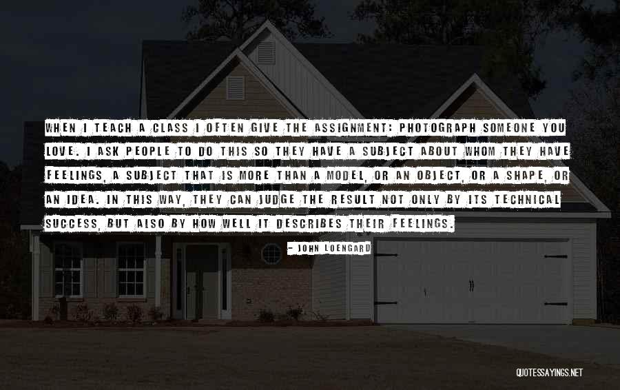 Loengard Quotes By John Loengard Loengard Quotes By John Loengard