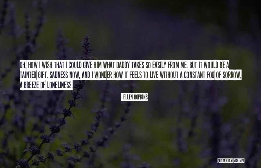 Loewinger Ronald Quotes By Ellen Hopkins Loewinger Ronald Quotes By Ellen Hopkins