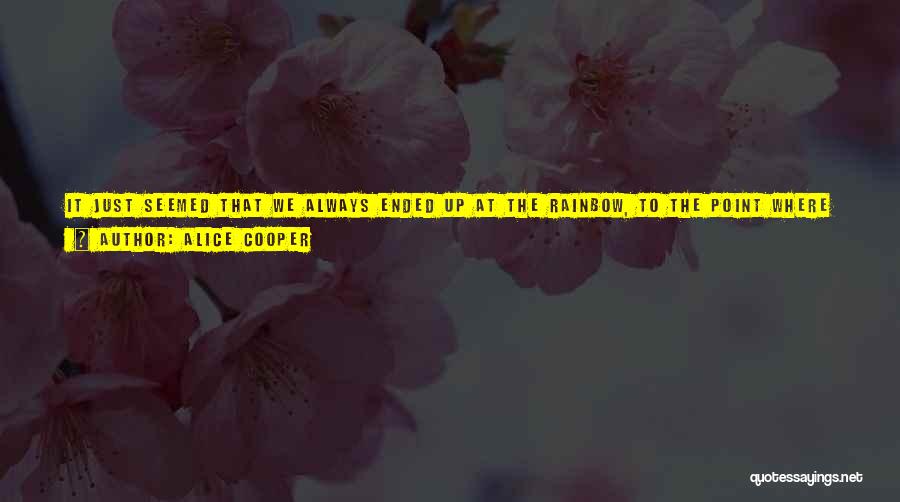 Loft Quotes By Alice Cooper