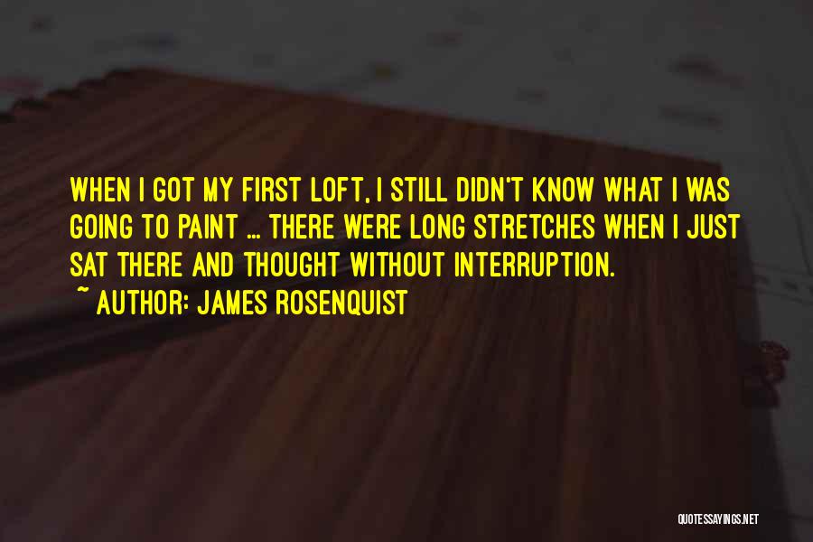Loft Quotes By James Rosenquist