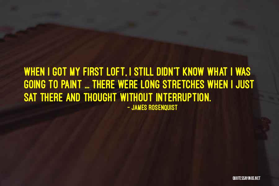 Loft Quotes By James Rosenquist Loft Quotes By James Rosenquist