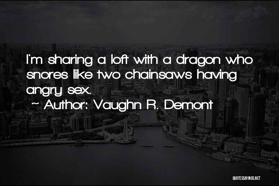 Loft Quotes By Vaughn R. Demont