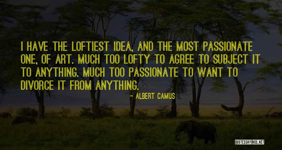 Loftiest Quotes By Albert Camus Loftiest Quotes By Albert Camus