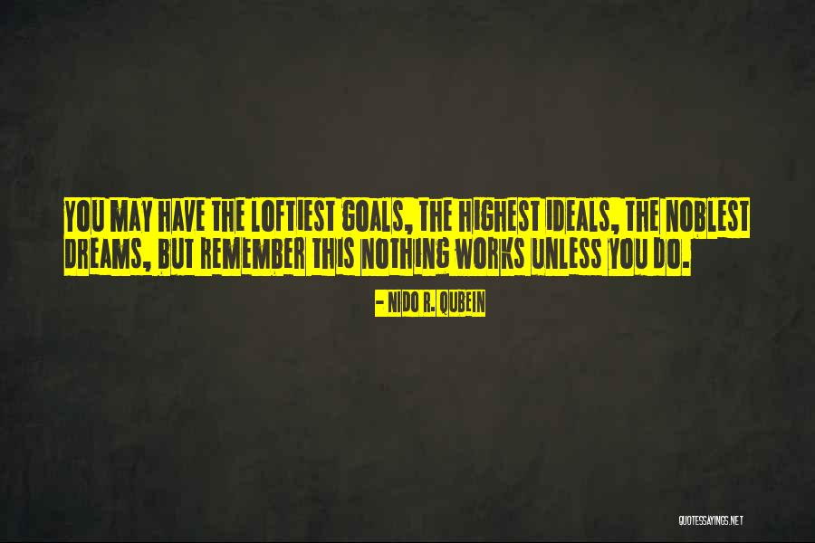 Loftiest Quotes By Nido R. Qubein Loftiest Quotes By Nido R. Qubein