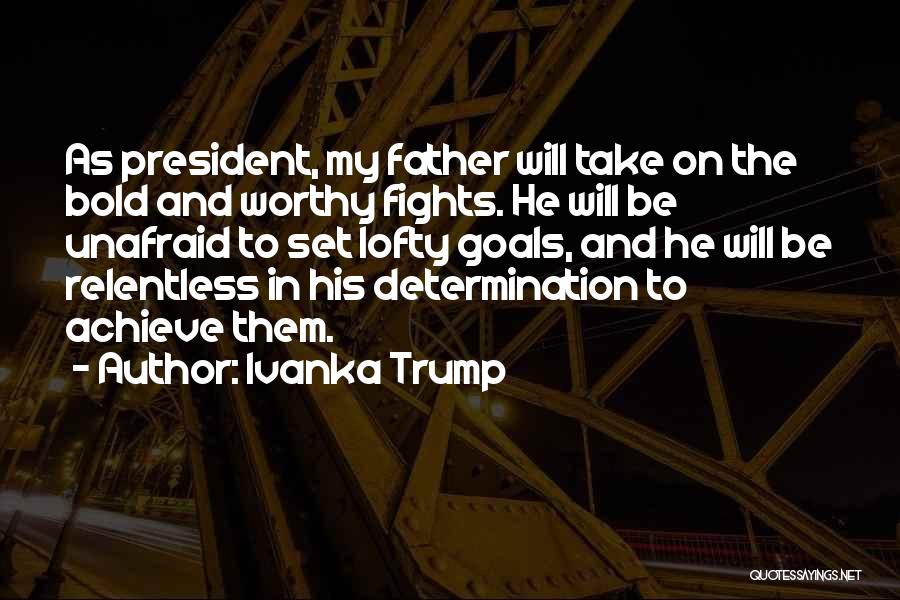Lofty Goals Quotes By Ivanka Trump