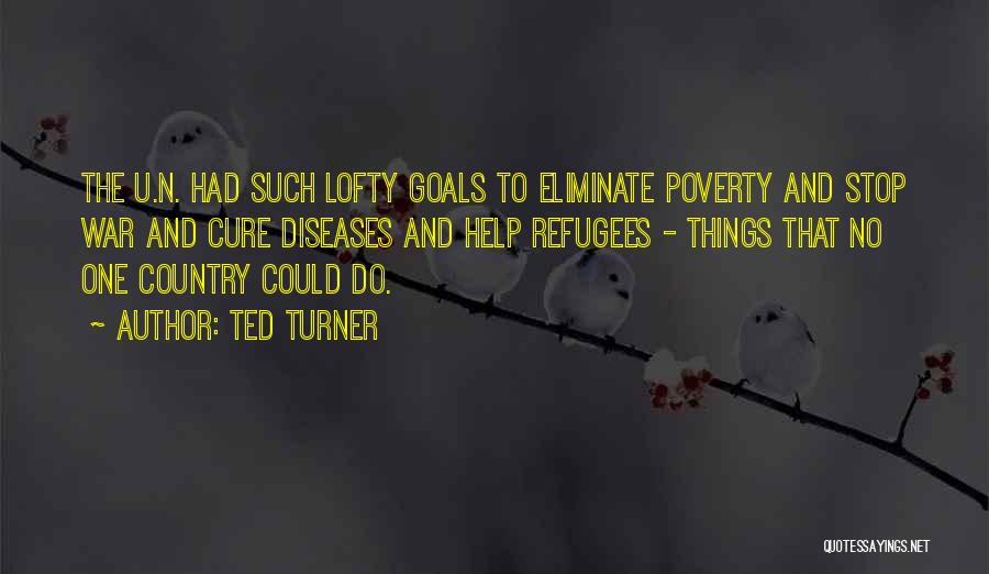 Lofty Goals Quotes By Ted Turner