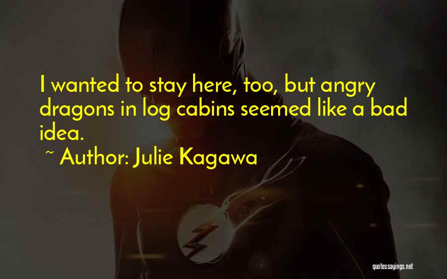 Log Cabins Quotes By Julie Kagawa