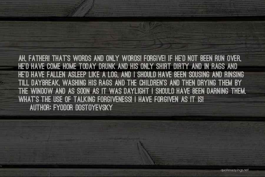 Log Home Quotes By Fyodor Dostoyevsky