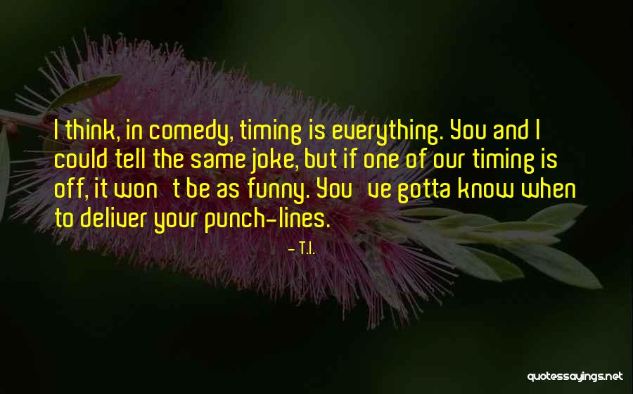 Log Kya Kahenge Quotes By T.I. Log Kya Kahenge Quotes By T.I.