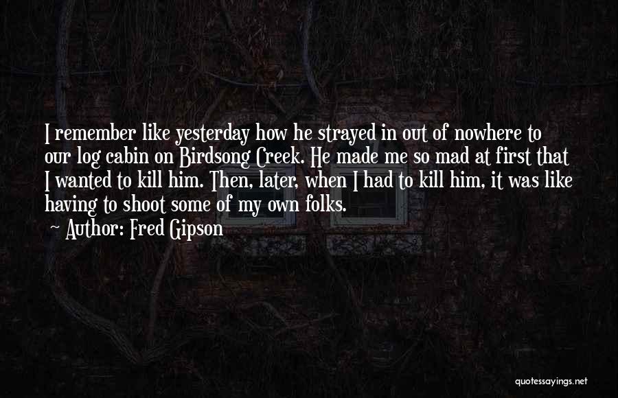 Log Out Quotes By Fred Gipson