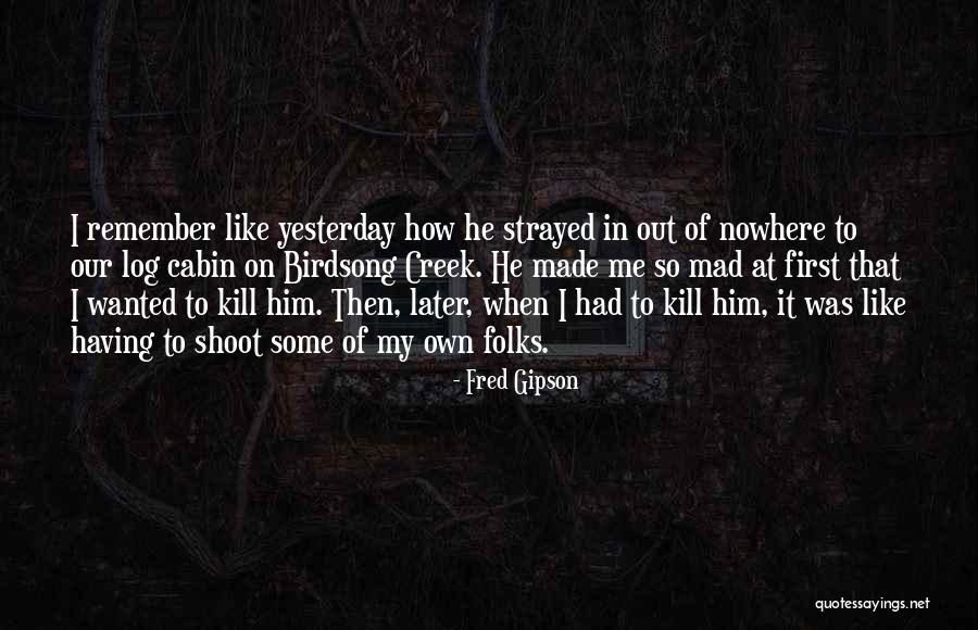 Log Out Quotes By Fred Gipson Log Out Quotes By Fred Gipson