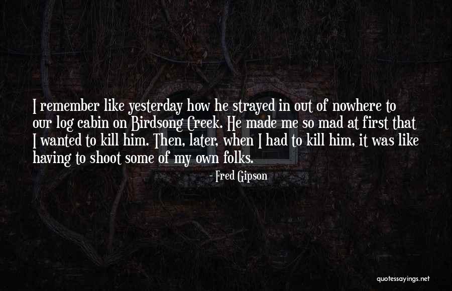 Log Out Quotes By Fred Gipson