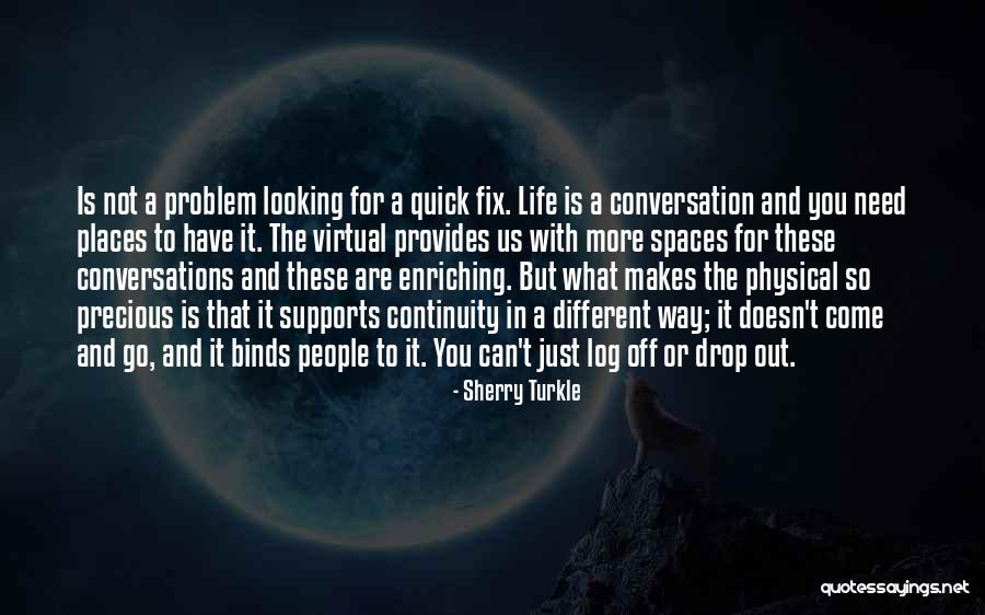 Log Out Quotes By Sherry Turkle