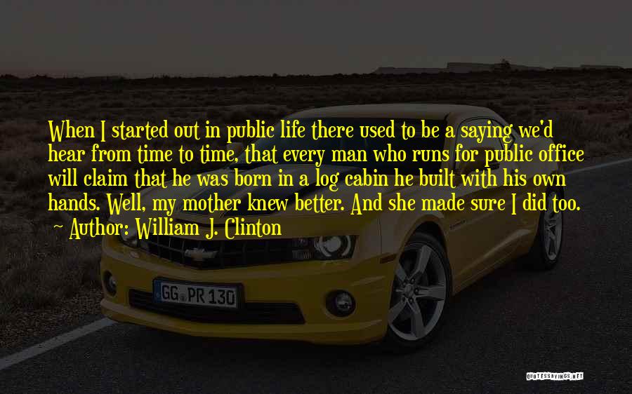 Log Out Quotes By William J. Clinton