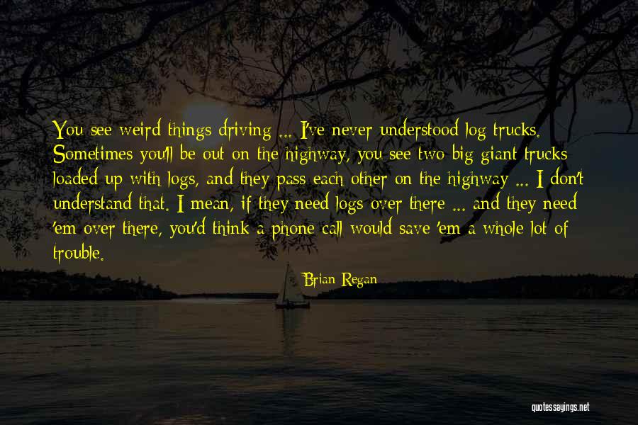 Log Quotes By Brian Regan Log Quotes By Brian Regan