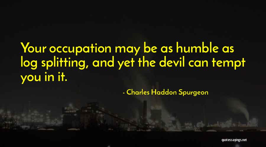 Log Quotes By Charles Haddon Spurgeon Log Quotes By Charles Haddon Spurgeon