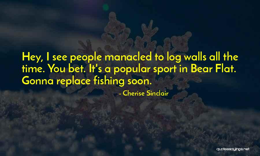 Log Quotes By Cherise Sinclair Log Quotes By Cherise Sinclair