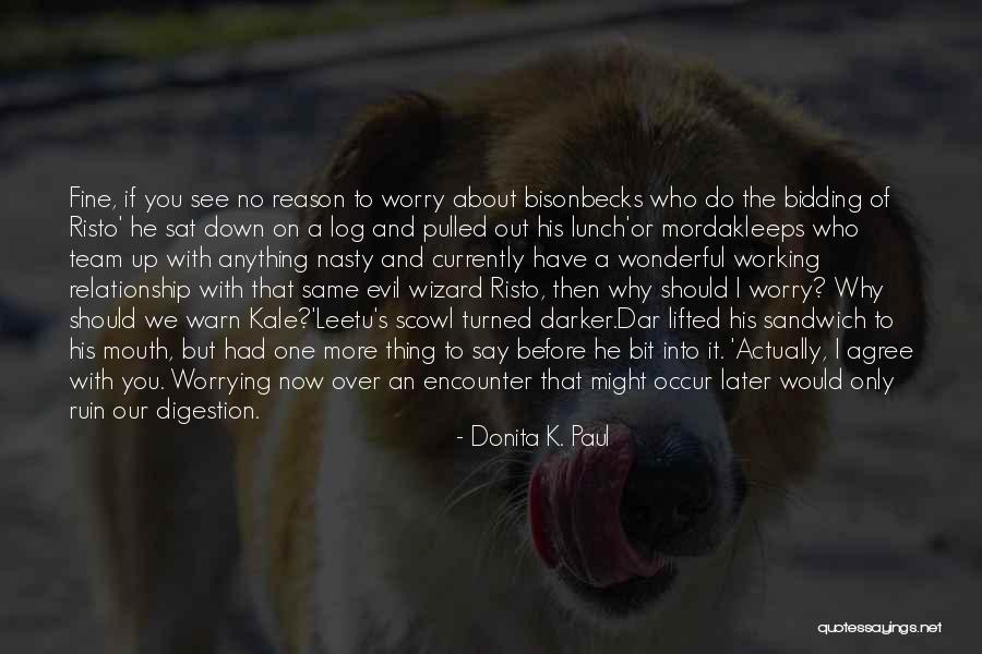 Log Quotes By Donita K. Paul Log Quotes By Donita K. Paul