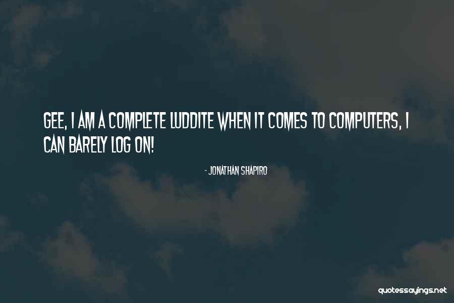 Log Quotes By Jonathan Shapiro Log Quotes By Jonathan Shapiro