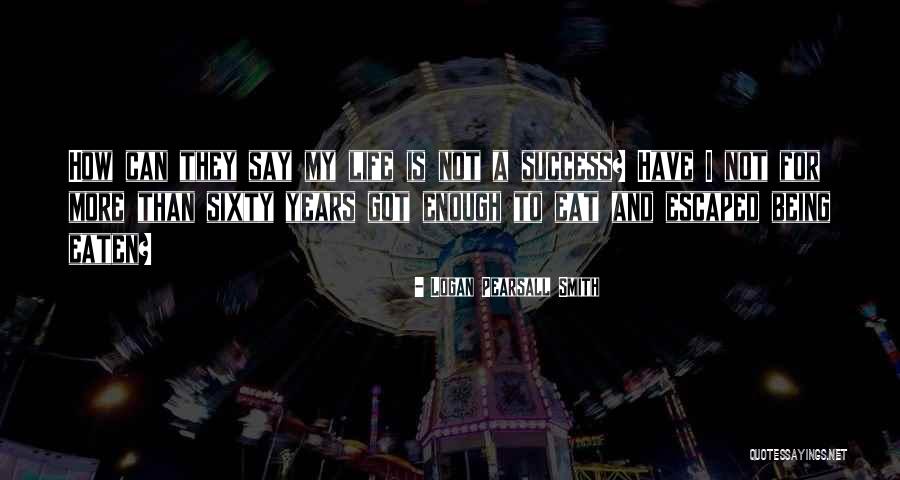 Logan Being Logan Quotes By Logan Pearsall Smith Logan Being Logan Quotes By Logan Pearsall Smith