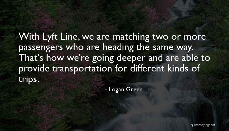 Logan Green Quotes 1359127