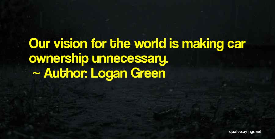 Logan Green Quotes 1454654