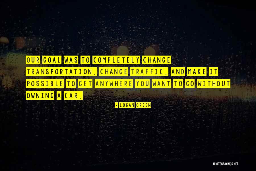 Logan Green Quotes 1957468 Logan Green Quotes 1957468