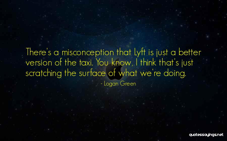 Logan Green Quotes 1983664