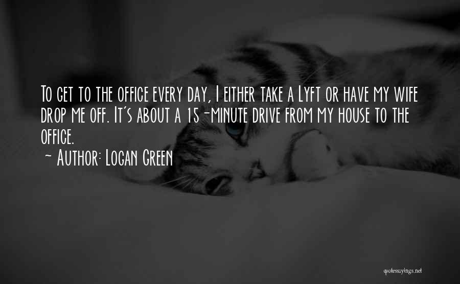 Logan Green Quotes 2161319