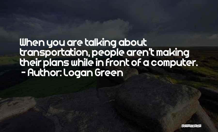 Logan Green Quotes 2271087
