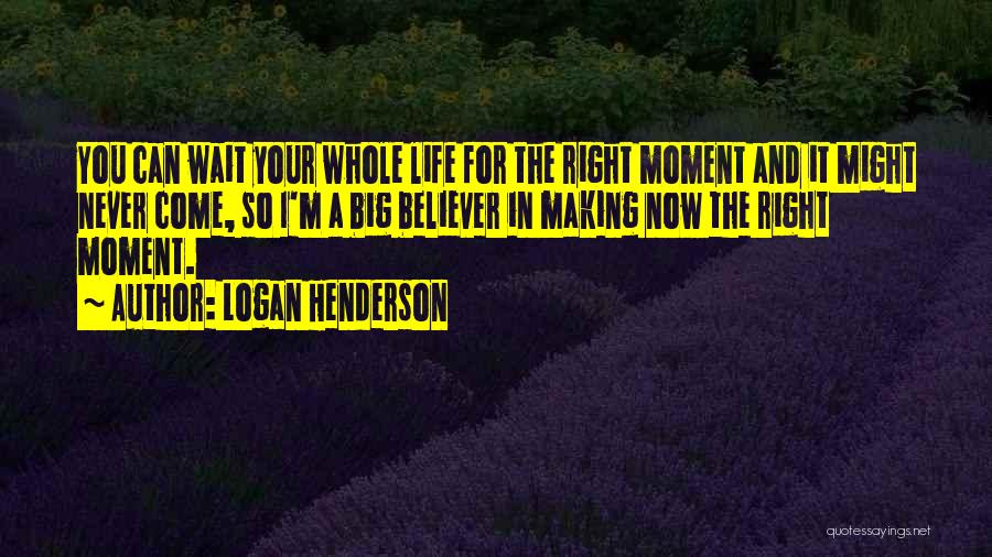 Logan Henderson Quotes 650901