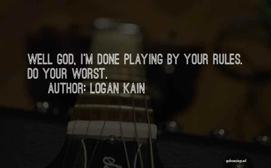 Logan Kain Quotes 1357707