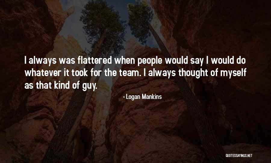 Logan Mankins Quotes 1523635