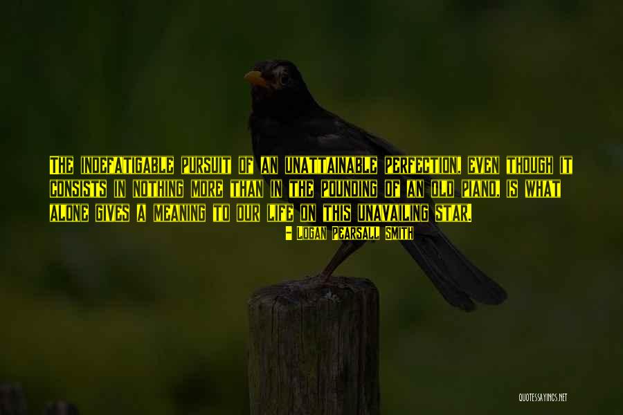 Logan Pearsall Smith Quotes 2080375 Logan Pearsall Smith Quotes 2080375