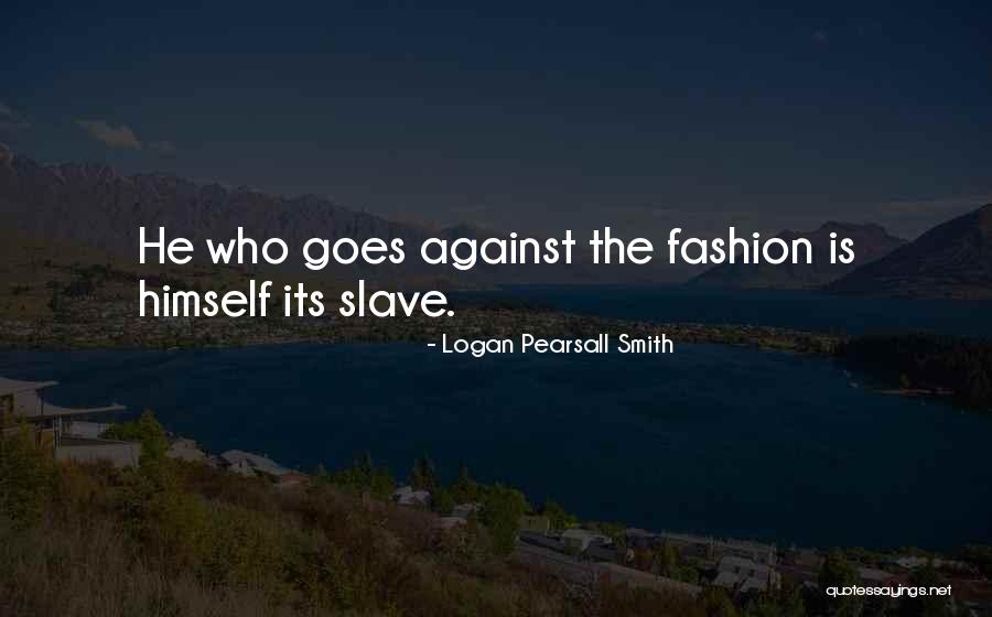 Logan Pearsall Smith Quotes 989862 Logan Pearsall Smith Quotes 989862
