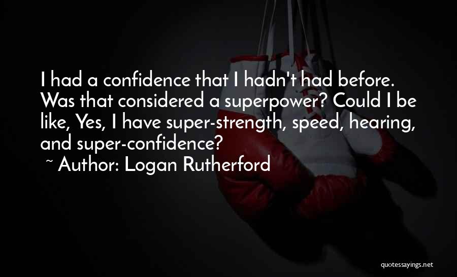 Logan Rutherford Quotes 1991268